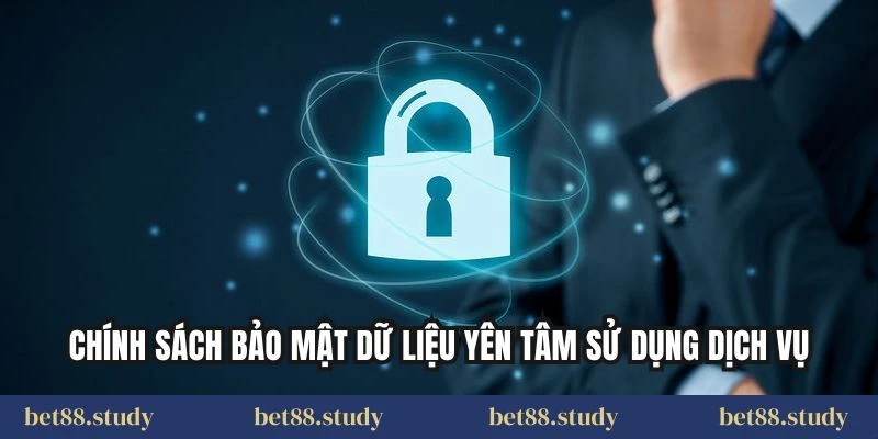 Chính sách bảo mật dữ liệu yên tâm sử dụng dịch vụ