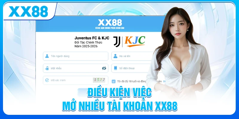 Điều khoản và điều kiện XX88 - Quy định và Cách sử dụng dịch vụ 8 Điều kiện việc mở nhiều tài khoản XX88