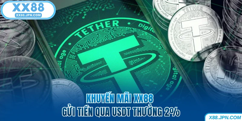 Khuyến mãi XX88 gửi tiền qua USDT thưởng 2%